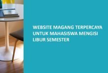 Website Magang Terpercaya untuk Mahasiswa Mengisi Libur Semester